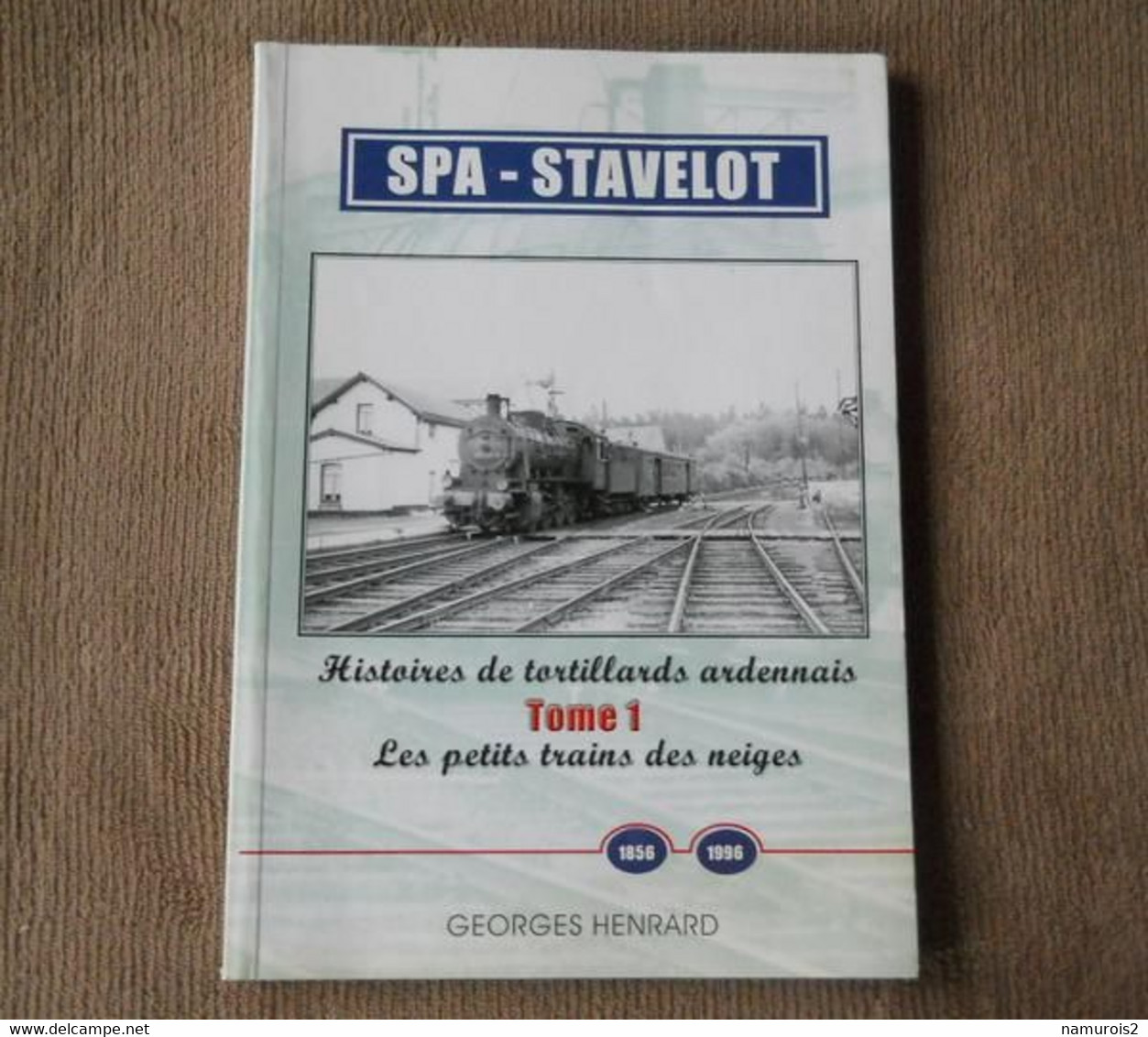 Spa  -  Stavelot  (Georges Henrard)  Histoires De Tortillards Ardennais  Tome 1  Les Petits Trains Des Neiges  1856 1996 - Railway & Tramway