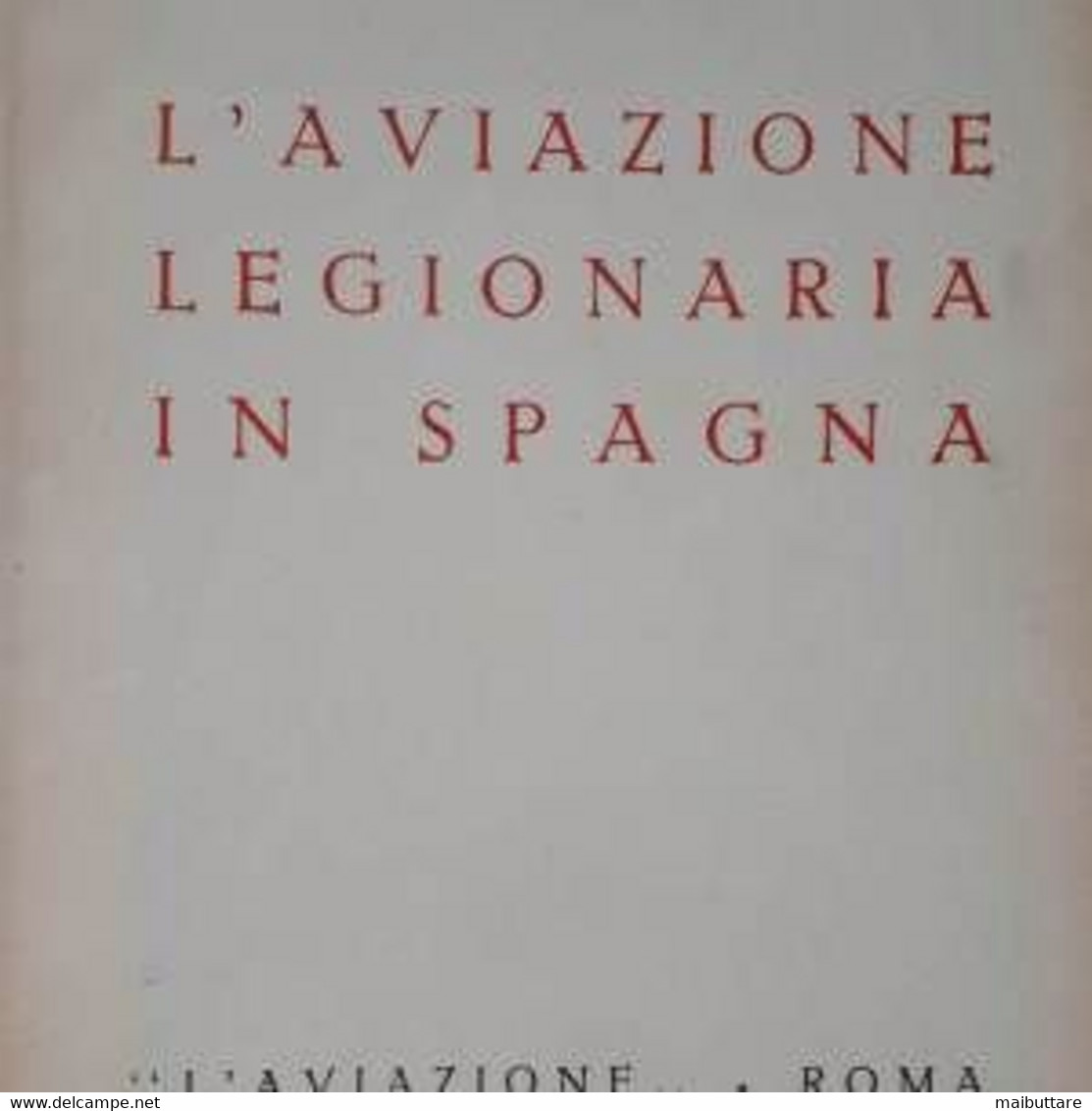 L’AVIAZIONE LEGIONARIA IN SPAGNA - Cod.L533-504 M+E+D