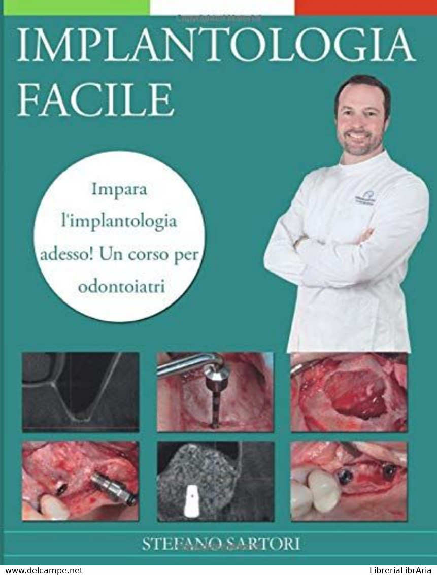 Implantologia Facile Impara L'implantologia Adesso! Un Corso Per Odontoiatri - Medicina, Biologia, Chimica