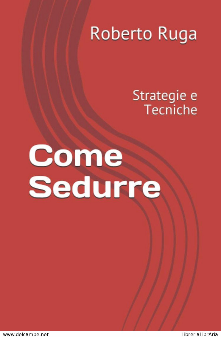 Come Sedurre Strategie E Tecniche - Medicina, Biologia, Chimica