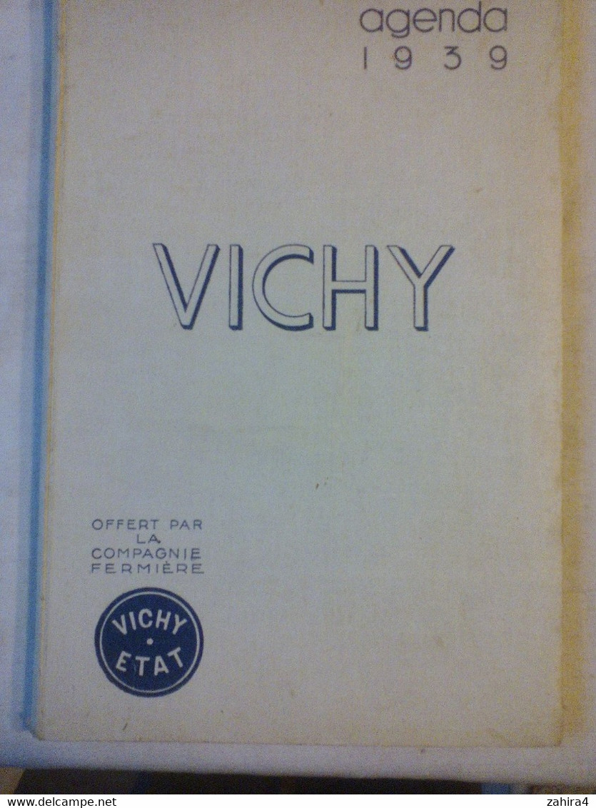Rare - Agenda Publicitaire 1939 Vichy Etat Offert Par La Cie Fermière Nombreuses Photos  & Pub Vierge  Imp. Wallon Vichy - Bourbonnais