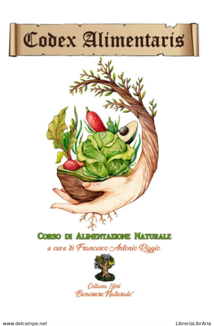 Codex Alimentaris (versione A Colori): Corso Di Alimentazione Naturale - Gezondheid En Schoonheid