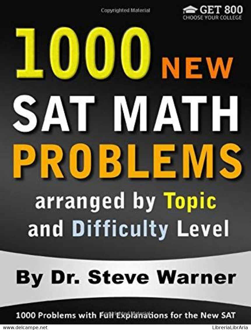 1000 New SAT Math Problems Arranged By Topic And Difficulty Level 1000 Problems With Full Explanations For The New SAT - Informática