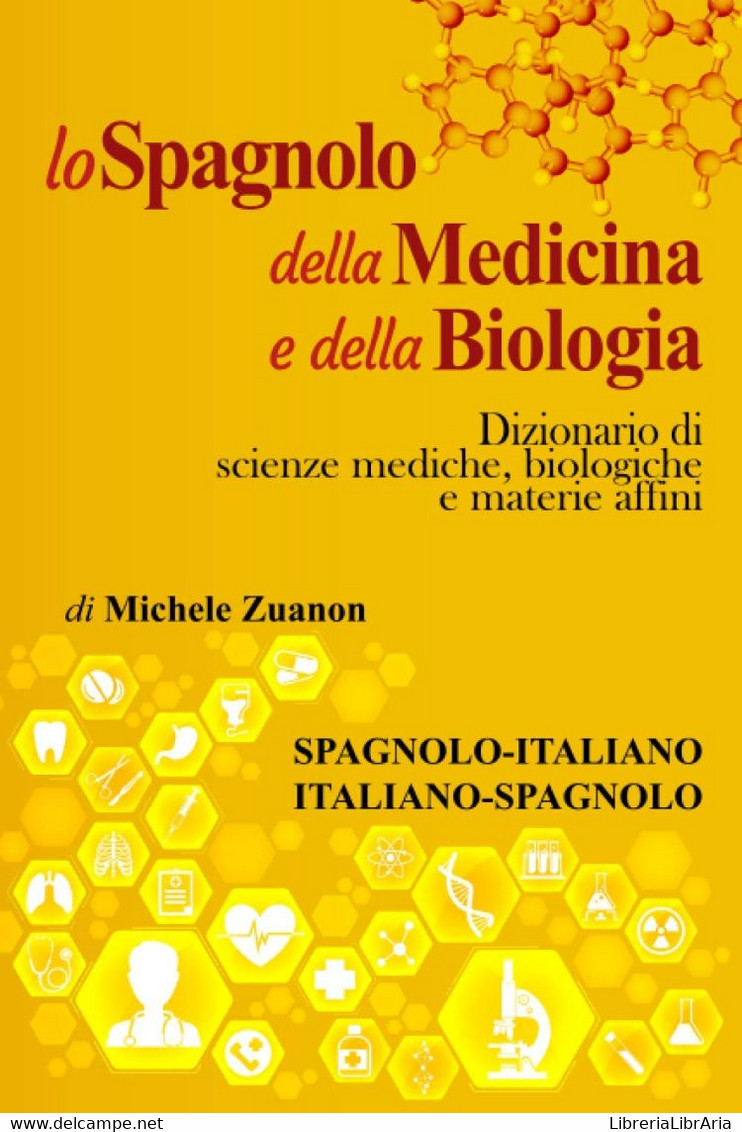 Lo Spagnolo Della Medicina E Della Biologia: Dizionario Di Scienze Mediche, Biologiche E Materie Affini, Spagnolo-italia - Dictionnaires