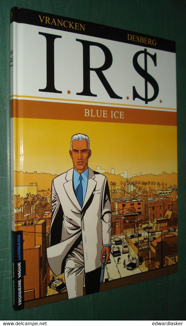I.R.S. N°3 : Blue Ice /Vrancken Desberg - EO Lombard Mai 2001 - I.R.$.