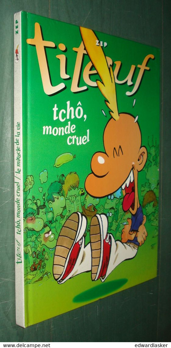 TITEUF 6 + 7 : Tchô, Monde Cruel + Le Miracle De La Vie /Zep - France Loisirs - Titeuf