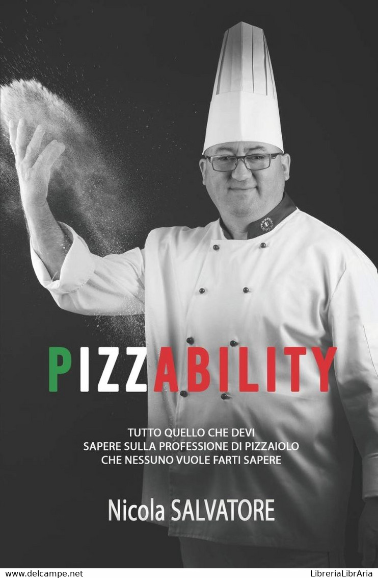 Pizzability Tutto Quello Che Devi Sapere Sulla Professione Di Pizzaiolo Che Nessuno Vuole Farti Sapere - House & Kitchen