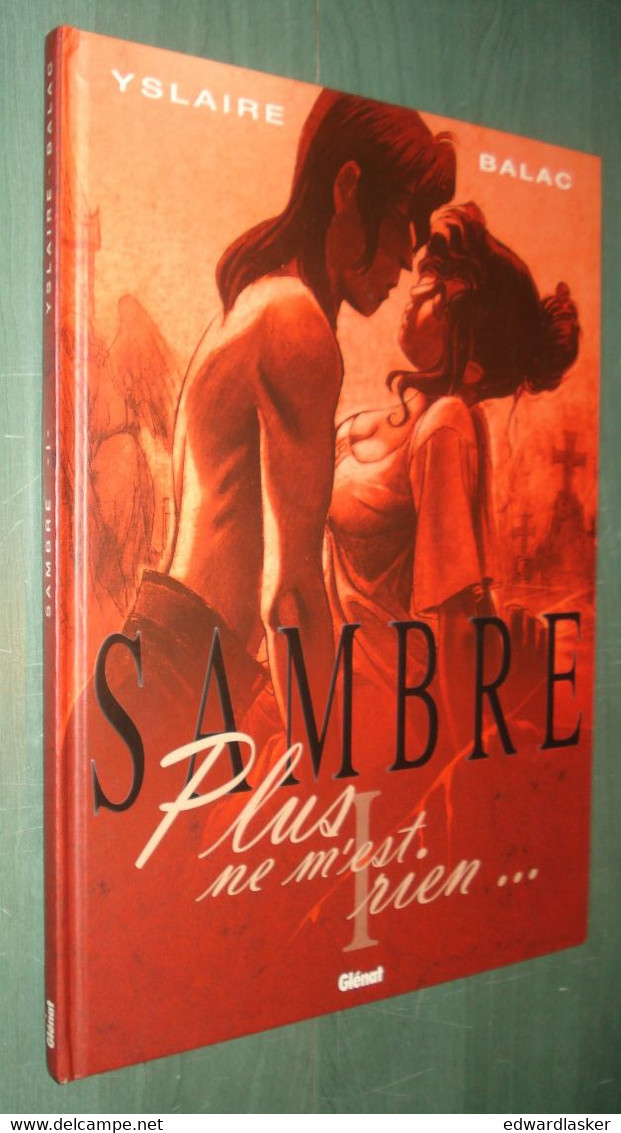 SAMBRE 1 : Plus Ne M'est Rien /Yslaire Balac - Rééd. Glénat 2004 - Sambre