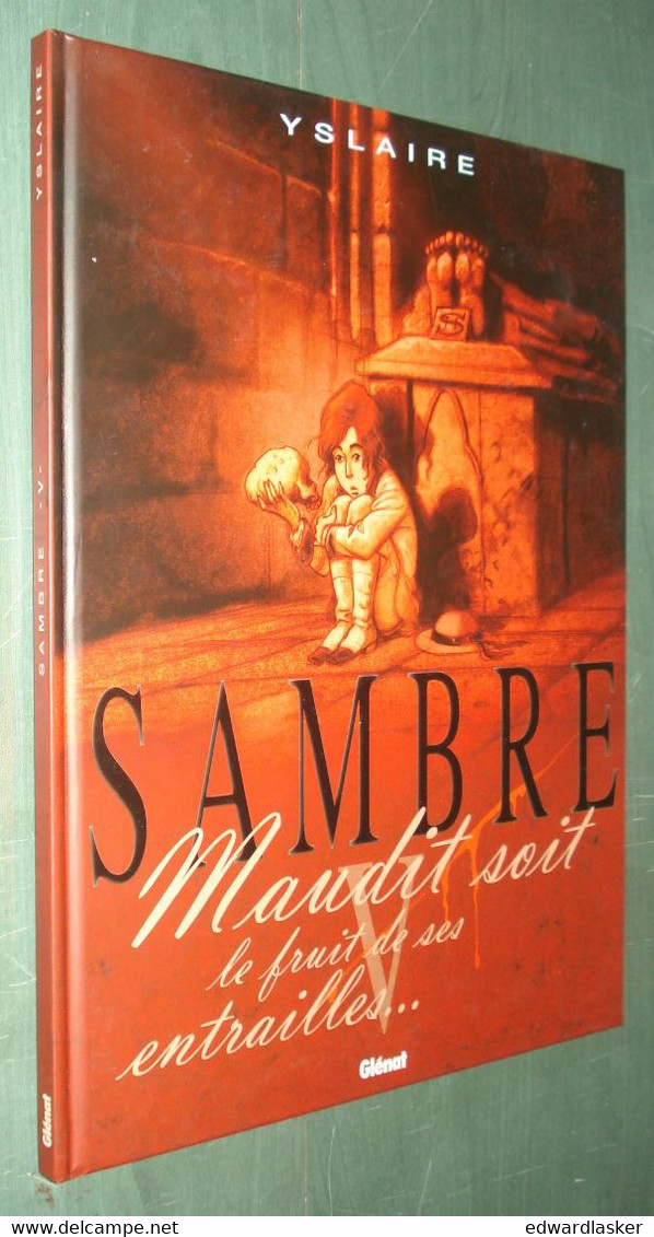 SAMBRE 5 : Maudit Soit Le Fruit De Ses Entrailles /Yslaire - EO Glénat 2003 - Samber