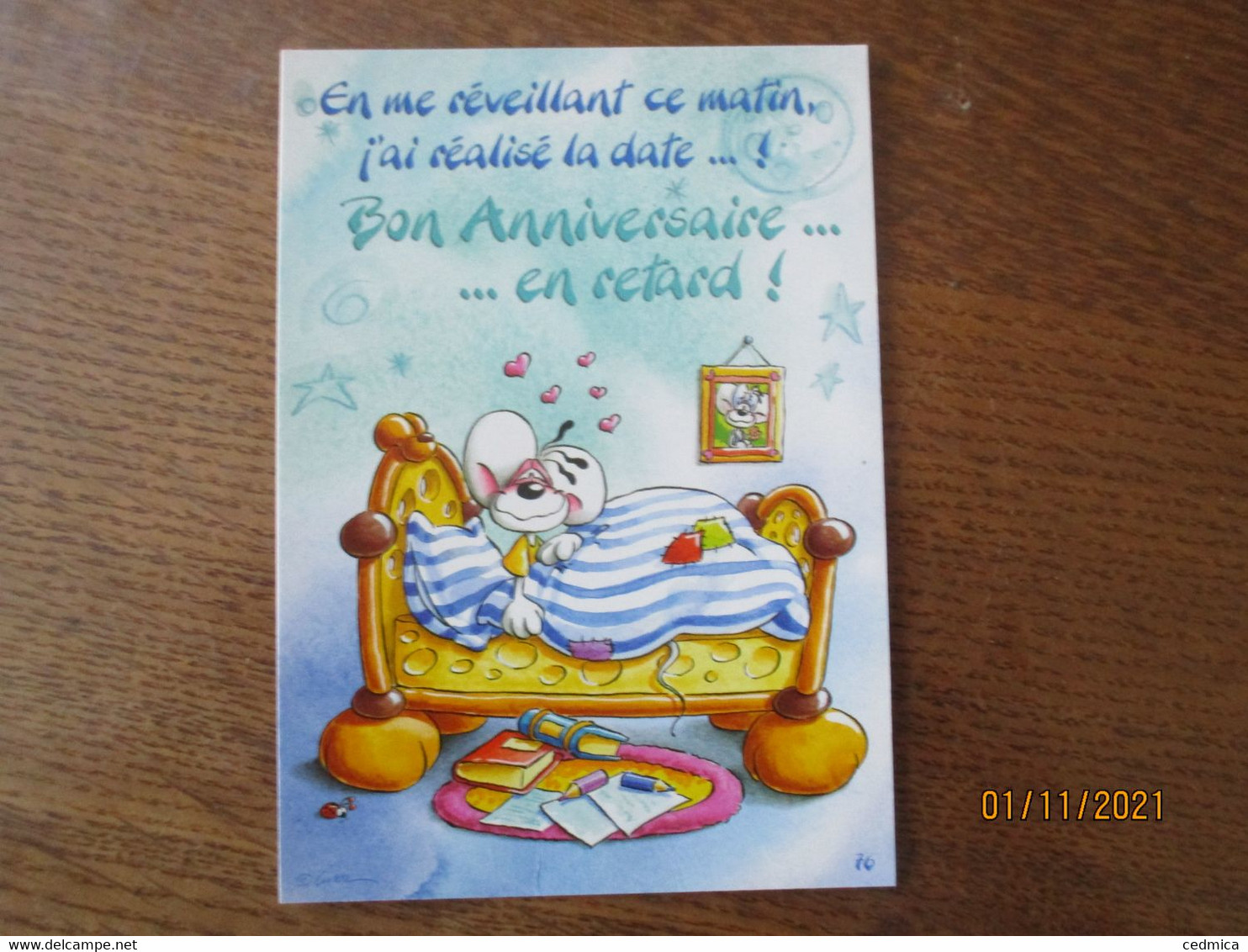 EN ME REVEILLANT CE MATIN J'AI REALISE LA DATE....!  BON ANNIVERSAIRE.... EN RETARD ! CARTE POSTALE 76 - Diddl