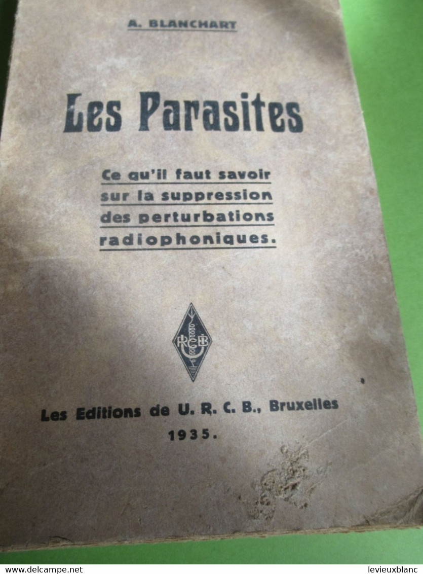 Livre/Les Parasites/Blanchart/Ce Qu'il Faut Savoir Des Perturbations Radiophoniques/Union Radio-Club Belgique1935 VPN357 - Literatuur & Schema's