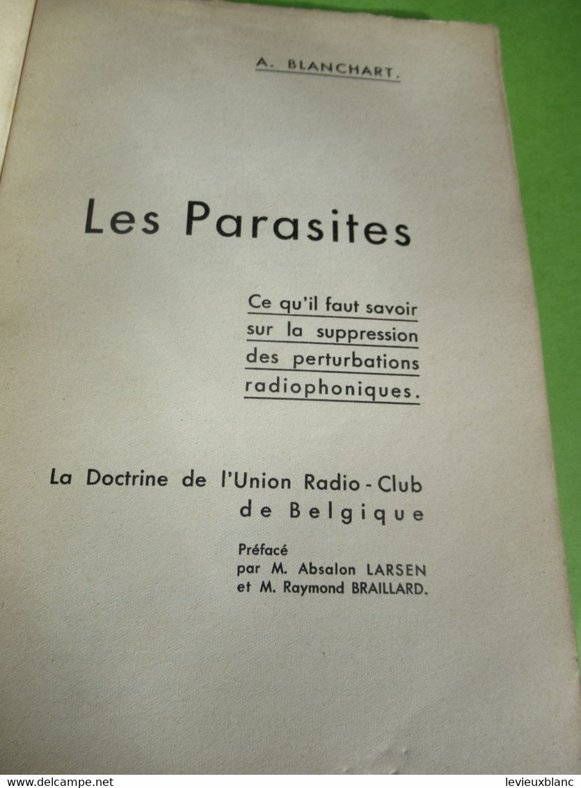 Livre/Les Parasites/Blanchart/Ce Qu'il Faut Savoir Des Perturbations Radiophoniques/Union Radio-Club Belgique1935 VPN357 - Literatur & Schaltpläne