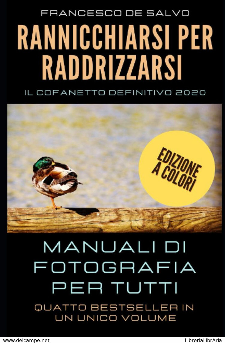 Rannicchiarsi Per Raddrizzarsi Manuali Di Fotografia Per Tutti - Altri & Non Classificati