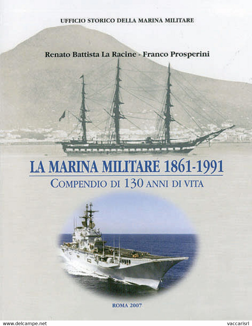 LA MARINA MILITARE 1861-1991<br />
COMPENDIO DI 130 ANNI DI VITA - Renato Battista La Racine - Franco Prosperini - Poste Militaire & Histoire Postale