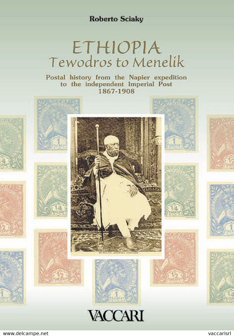 ETHIOPIA FROM TEWODROS TO MENELIK<br />
Postal History From The Napier Expedition To The Independent Imperial Post 1867- - Filatelia E Storia Postale