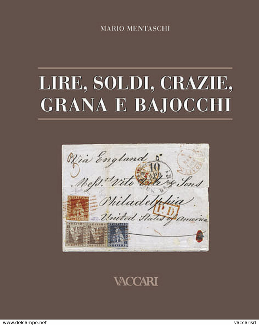 LIRE, SOLDI, CRAZIE, GRANA E BAJOCCHI<br />
Tariffe Postali Italiane Dagli Antichi Stati Alla Presa Di Roma 1850-1870 - - Filatelia E Storia Postale