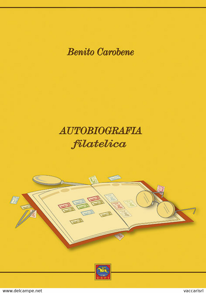 BENITO CAROBENE<br />
AUTOBIOGRAFIA FILATELICA - Benito Carobene - Philately And Postal History
