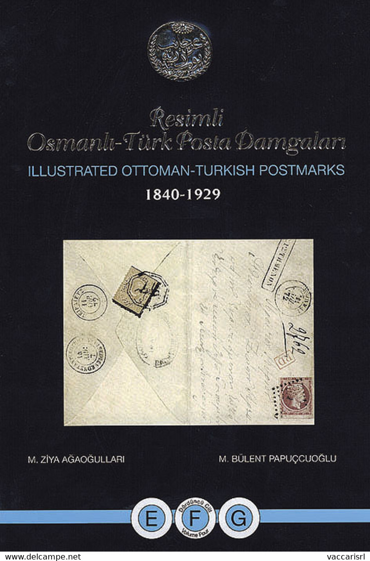 ILLUSTRATED OTTOMAN-TURKISH POSTMARKS 1840-1929<br />
Vol.4 - Lettere E-F-G<br />
Resimli Osmanli-T&uuml;rk Posta Damgal - Oblitérations