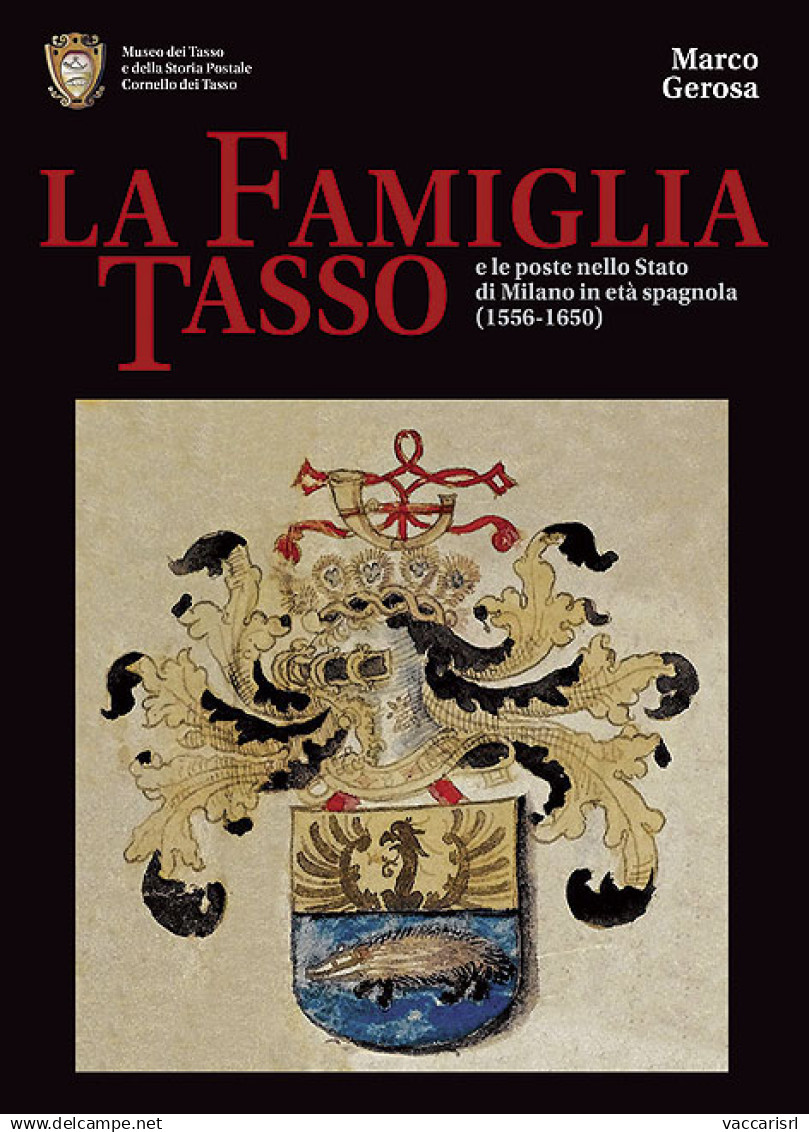 LA FAMIGLIA TASSO E LE POSTE NELLO STATO DI MILANO<br />
IN ET&Agrave; SPAGNOLA (1556-1650) - Marco Gerosa - Filatelia E Historia De Correos