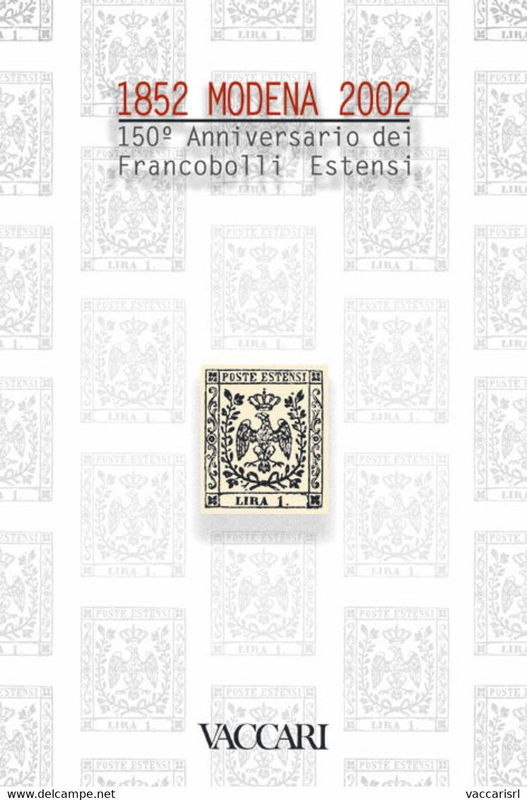 MODENA 1852-2002<br />
150&deg; ANNIVERSARIO DEI FRANCOBOLLI ESTENSI<br />
Catalogo Ufficiale Della Mostra - A Cura Di P - Philately And Postal History