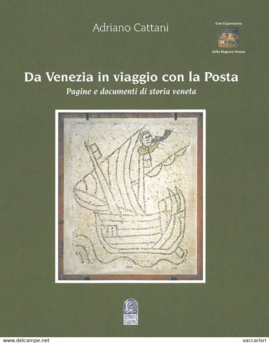 DA VENEZIA IN VIAGGIO CON LA POSTA<br />
Pagine E Documenti Di Storia Veneta - Adriano Cattani - Filatelie En Postgeschiedenis