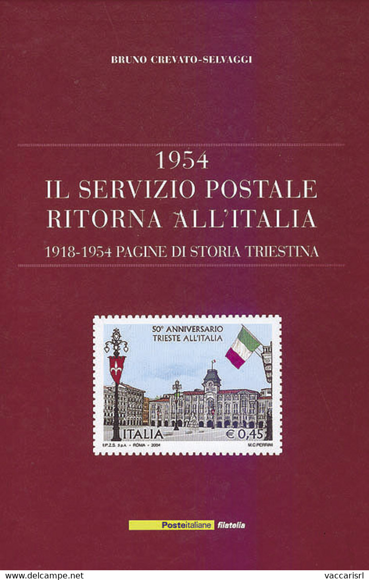 1954 IL SERVIZIO POSTALE RITORNA ALL'ITALIA<br />
1918-1954 Pagine Di Storia Triestina - Bruno Crevato-Selvaggi - Military Mail And Military History