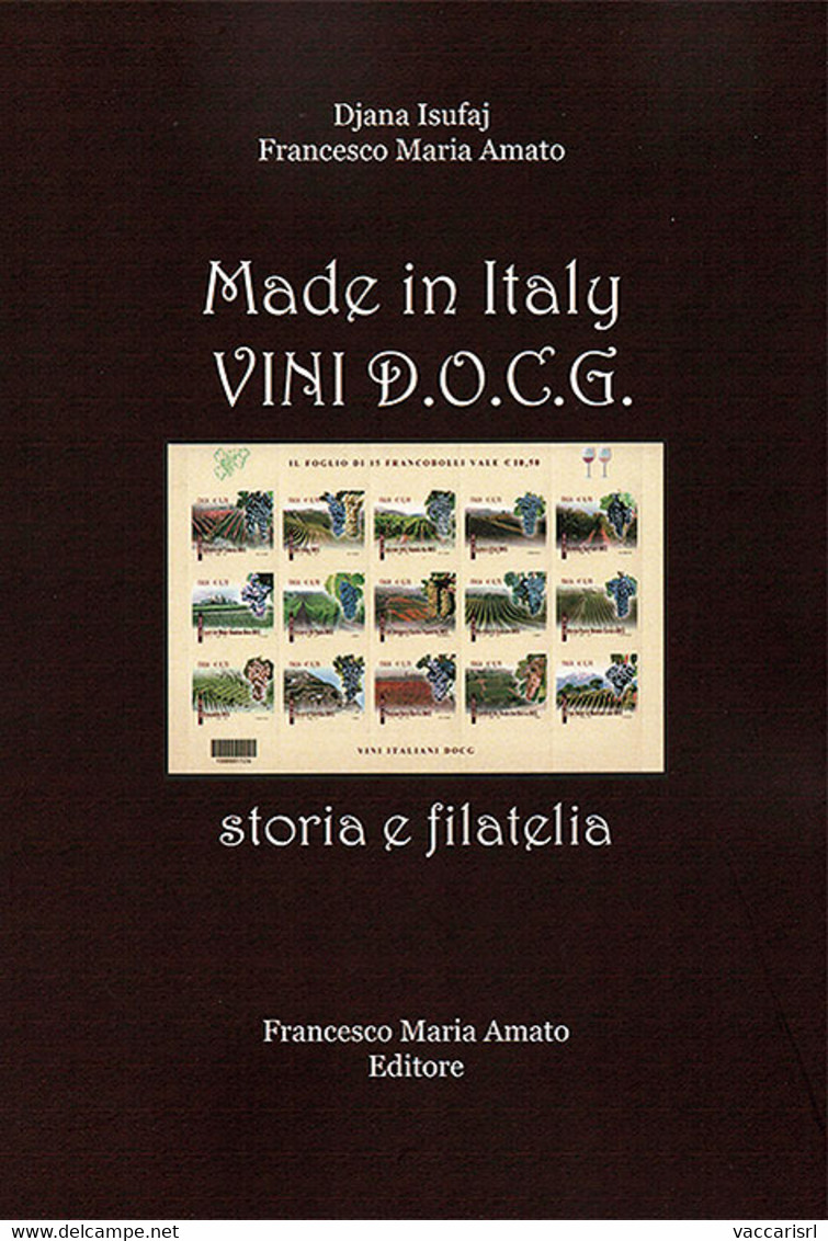 MADE IN ITALY<br />
VINI D.O.C.G.<br />
Storia E Filatelia - Francesco Maria Amato - Djana Isufaj - Temas