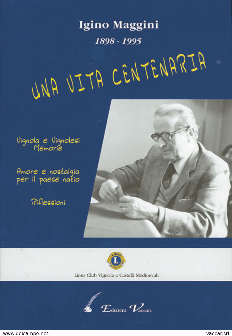IGINO MAGGINI 1898-1995<br />
UNA VITA CENTENARIA<br />
Vignola E Vignolesi, Memorie<br />
Amore E Nostalgia Per Il Paes - Other & Unclassified