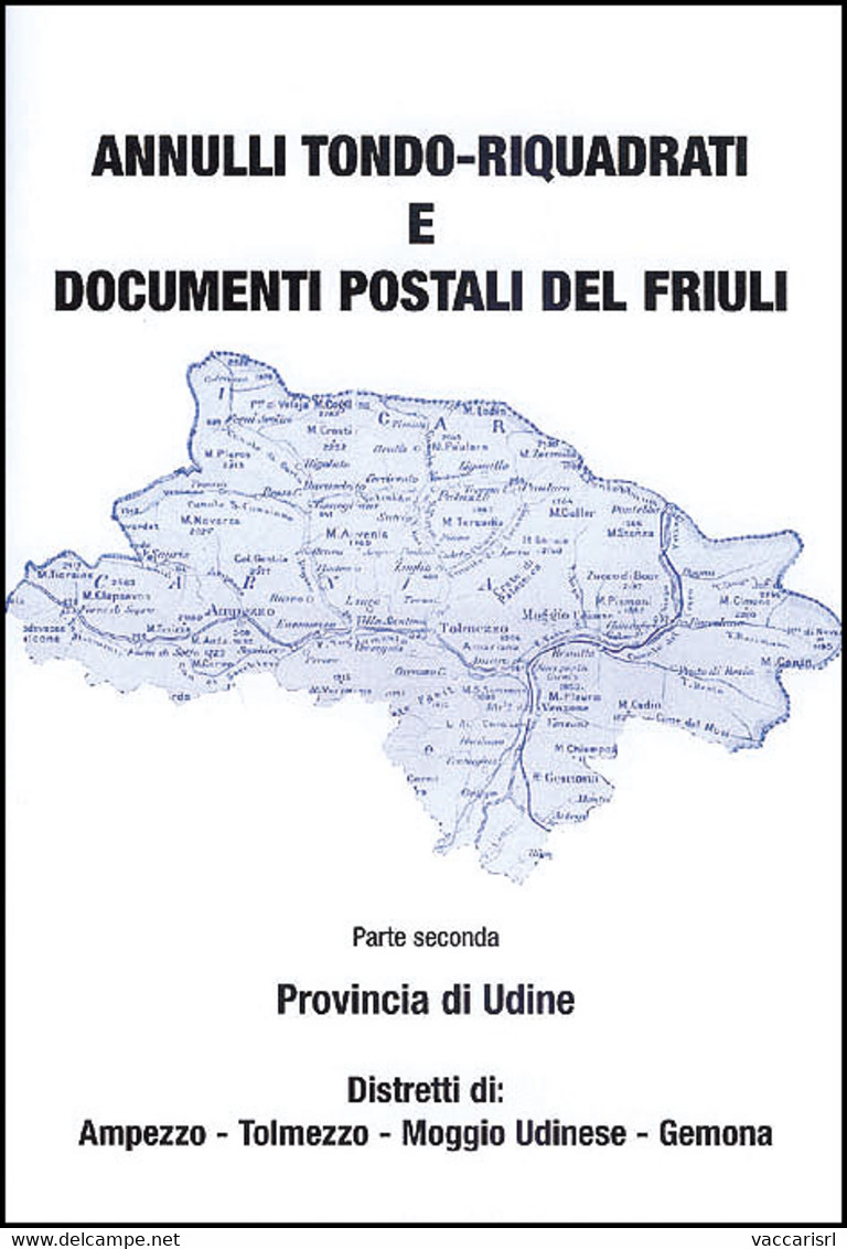 ANNULLI TONDO-RIQUADRATI<br />
E DOCUMENTI POSTALI DEL "FRIULI"<br />
Parte Seconda - Provincia Di Udine - Distretti Di: - Cancellations