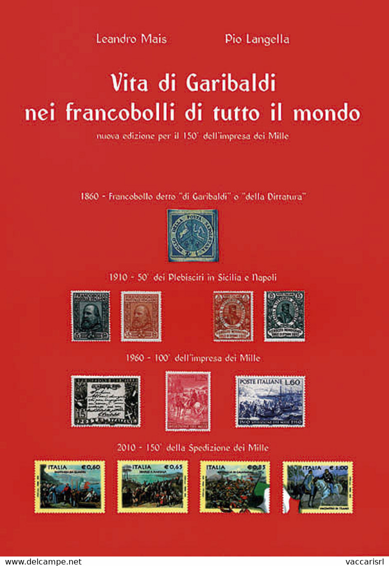 VITA DI GARIBALDI (1807-1882)<br />
NEI FRANCOBOLLI DI TUTTO IL MONDO - Leandro Mais - Pio Langella - Philately And Postal History