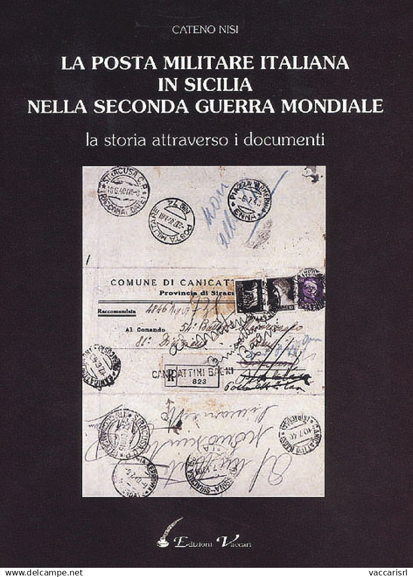 LA POSTA MILITARE ITALIANA IN SICILIA NELLA SECONDA GUERRA MONDIALE - Cateno Nisi - Posta Militare E Storia Militare