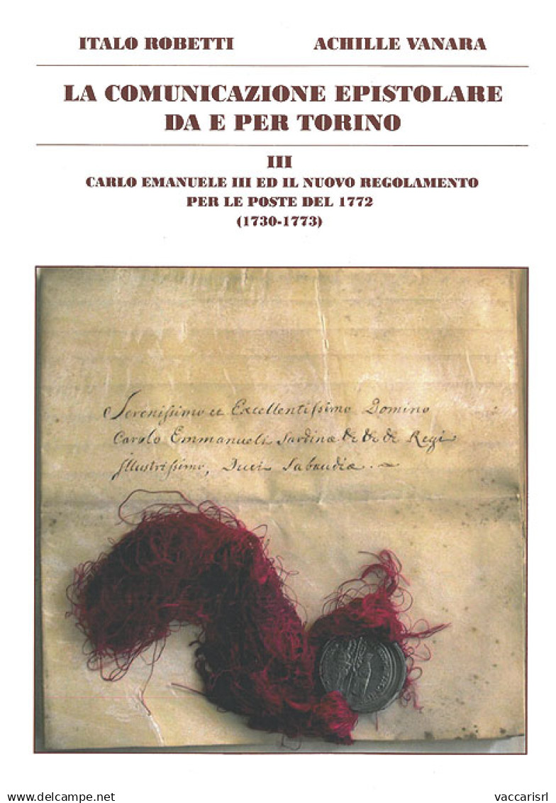 LA COMUNICAZIONE EPISTOLARE DA E PER TORINO<br />
VOL.III - CARLO EMANUELE III ED IL NUOVO REGOLAMENTO PER LE POSTE DEL - Filatelie En Postgeschiedenis