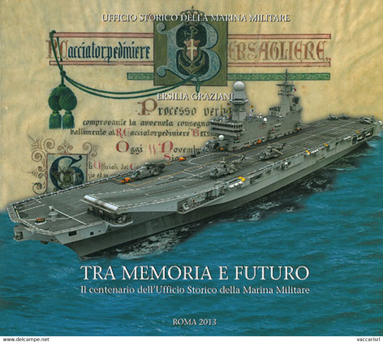 TRA MEMORIA E FUTURO<br />
IL CENTENARIO DELL'UFFICIO STORICO<br />
DELLA MARINA MILITARE  - Ersilia Graziani - Posta Militare E Storia Militare