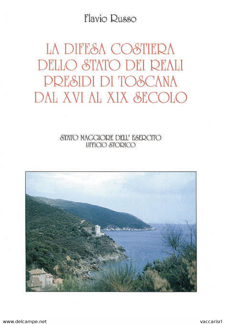 SME - LA DIFESA COSTIERA DELLO STATO<br />
DEI REALI PRESIDI DI TOSCANA<br />
DAL XVI AL XIX SECOLO - Flavio Russo - Filatelie En Postgeschiedenis