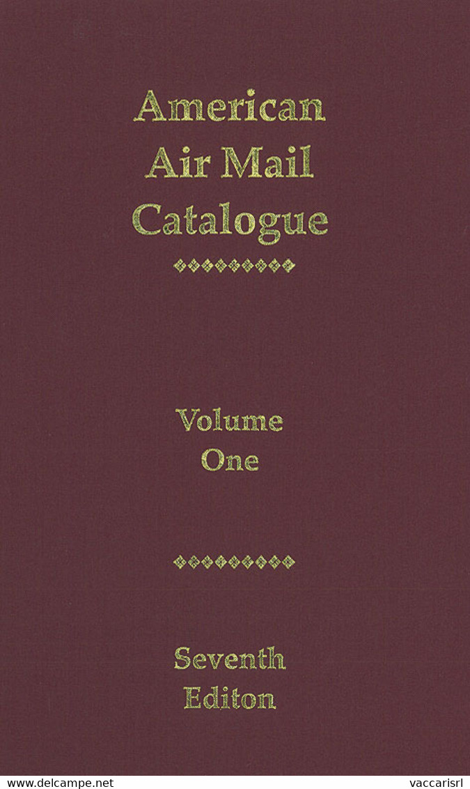 AMERICAN AIR MAIL CATALOGUE<br />
Volume One - - Luftpost & Postgeschichte