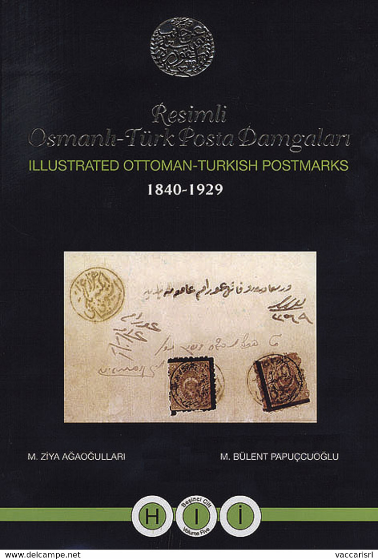 ILLUSTRATED OTTOMAN-TURKISH POSTMARKS 1840-1929<br />
Vol.5 - Lettere H-I-&Iuml;<br />
Resimli Osmanli-T&uuml;rk Posta D - Cancellations