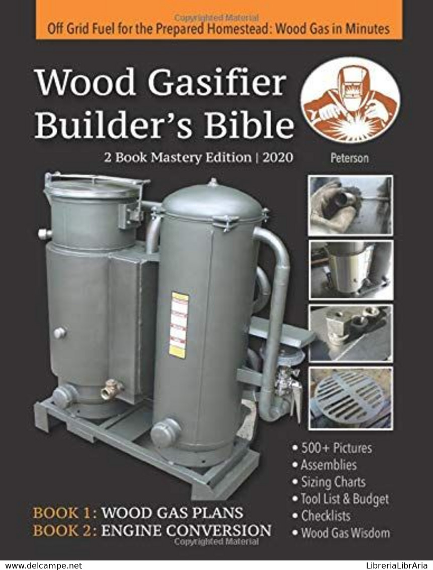 Wood Gasifier Builder's Bible Off Grid Fuel For The Prepared Homestead: Wood Gas In Minutes - Altri & Non Classificati