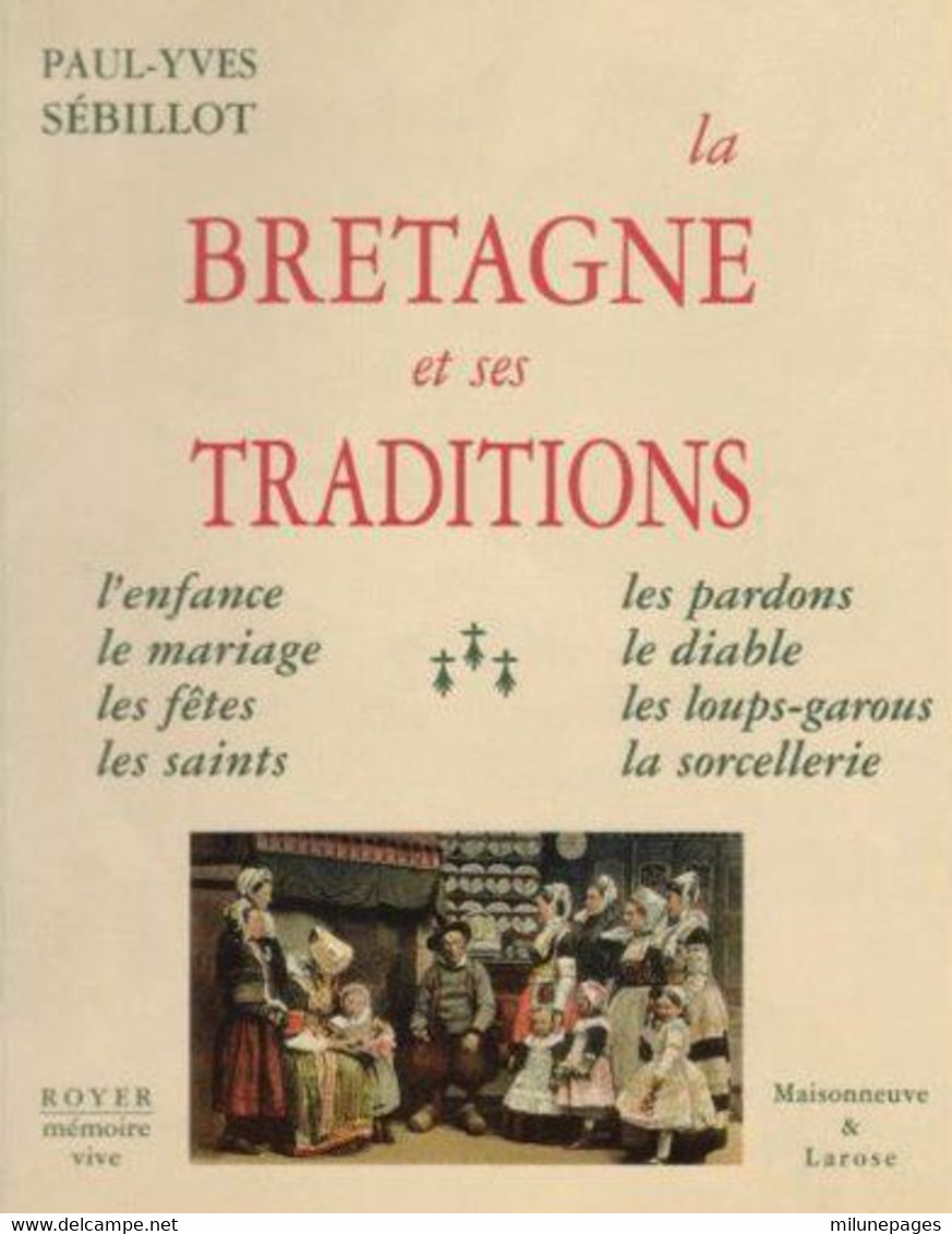 La Bretagne Et Ses Traditions P.Y.Sébillot Enfance, Mariage, Fêtes, Saints , Pardons, Diable , Loups-garoups Sorcellerie - Bretagne