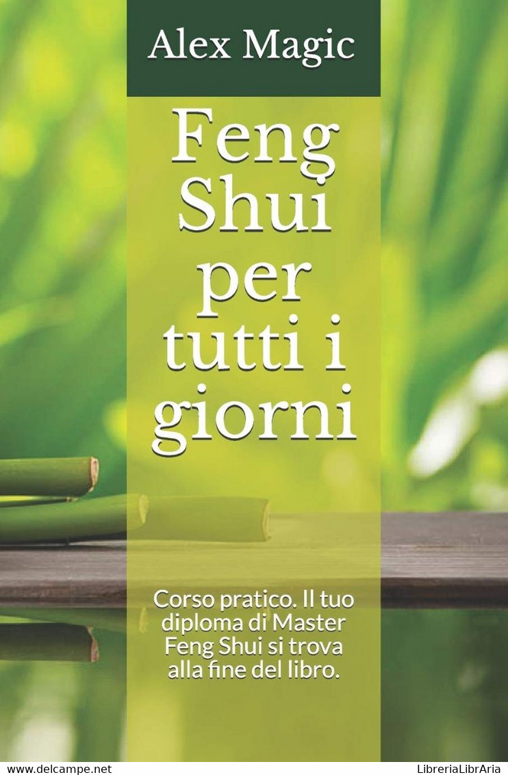 Feng Shui Per Tutti I Giorni Corso Pratico. Il Tuo Diploma Di Master Feng Shui Si Trova Alla Fine Del Libro. - Gezondheid En Schoonheid