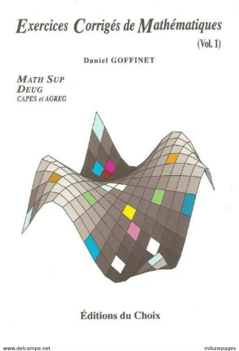 Exercices Corrigés De Mathématiques Math Sup Deug Capes Et Agreg Volume 1 Daniel Goffinet 1991 - 18 Ans Et Plus