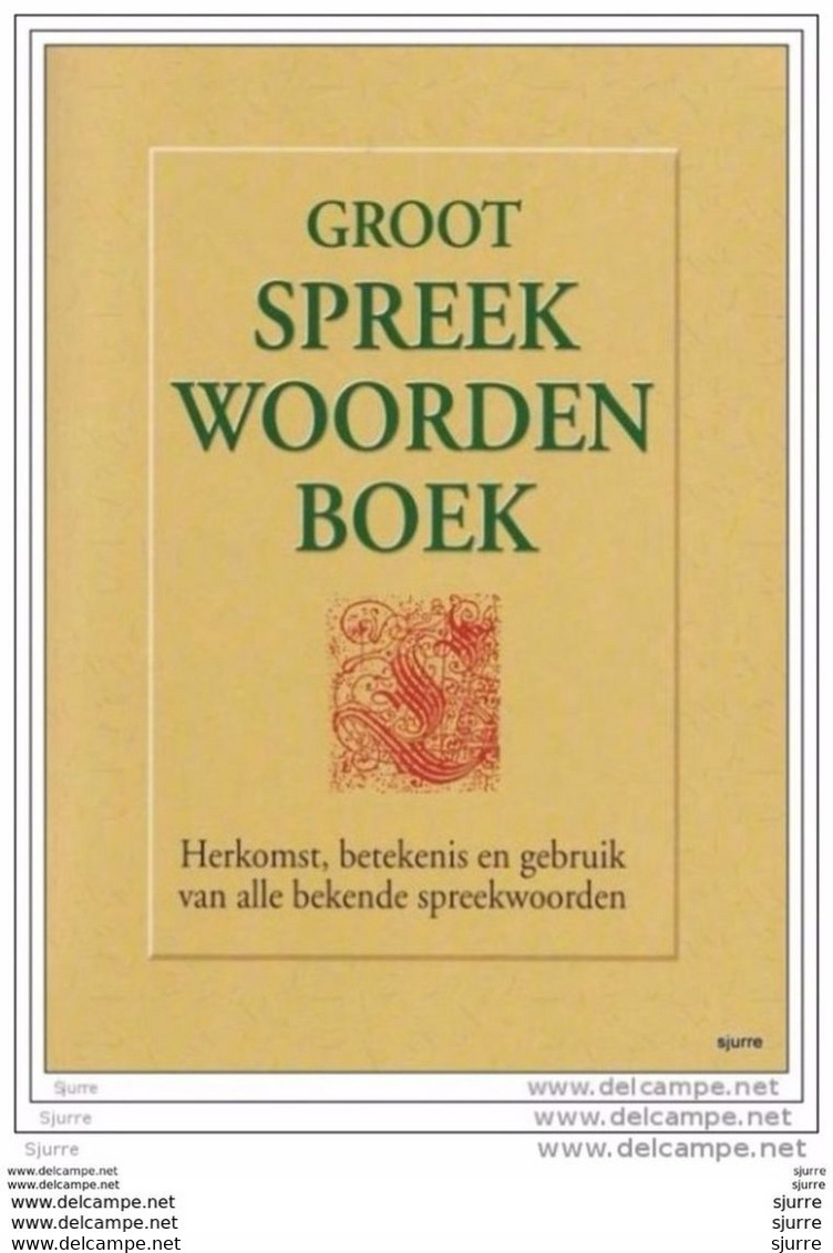 Groot Spreekwoordenboek - Herkomst, Betekenis En Gebruik Van Alle Bekende Spreekwoorden. - Ed Van Eeden * - Dictionaries