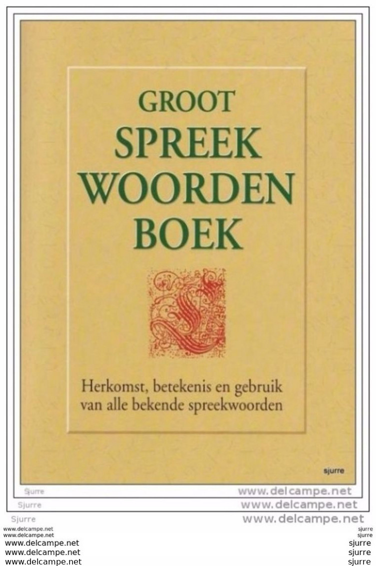 Groot Spreekwoordenboek - Herkomst, Betekenis En Gebruik Van Alle Bekende Spreekwoorden. - Ed Van Eeden * - Woordenboeken