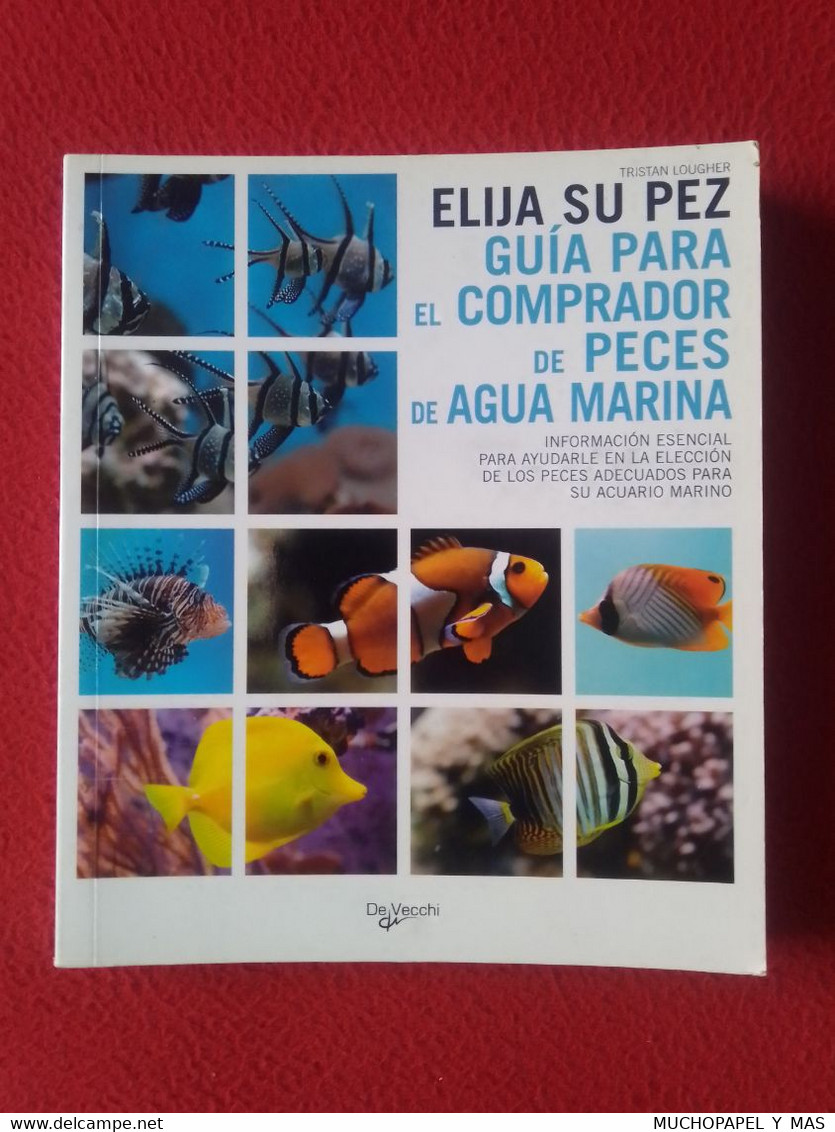 LIBRO ELIJA SU PEZ GUÍA PARA EL COMPRADOR DE PECES DE AGUA MARINA, TRISTAN LOUGHER, DE VECCHI VER, SPANISH LANGUAGE..... - Sciences Manuelles