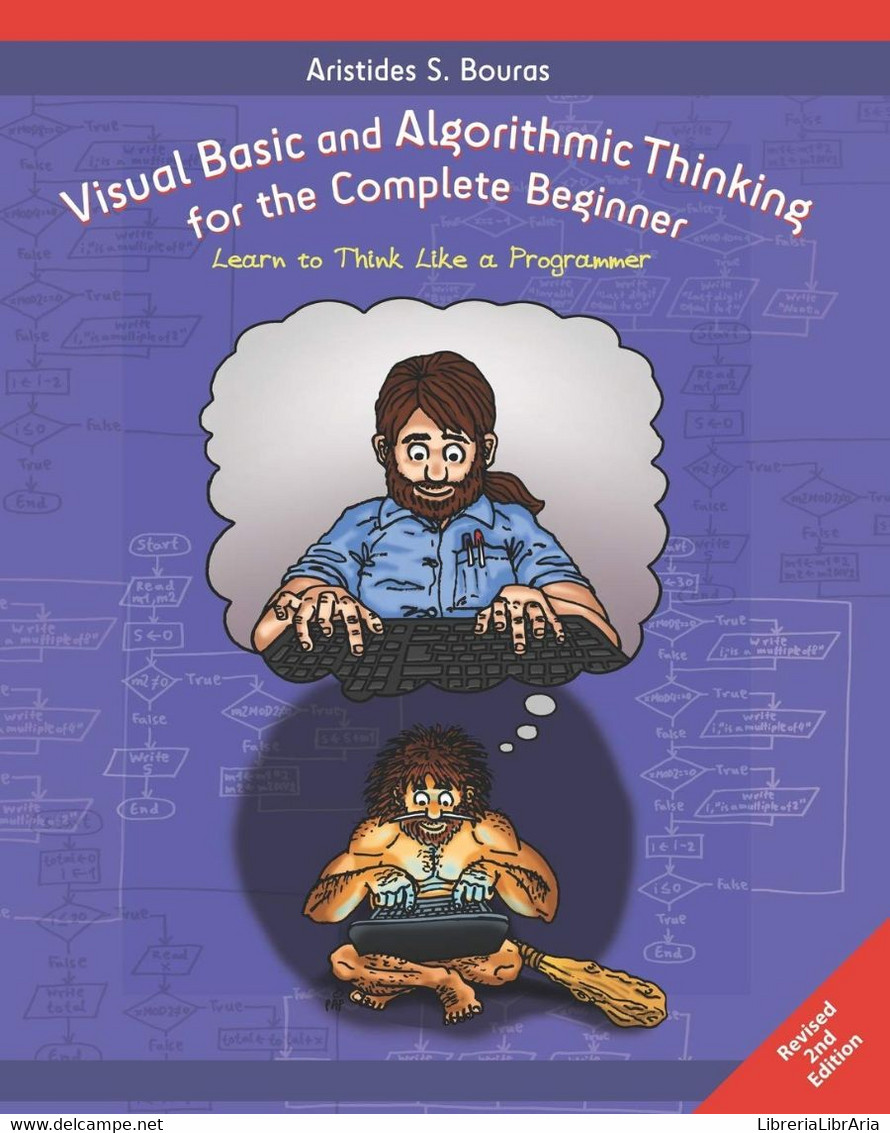 Visual Basic And Algorithmic Thinking For The Complete Beginner (2nd Edition) Learn To Think Like A Programmer - Computer Sciences