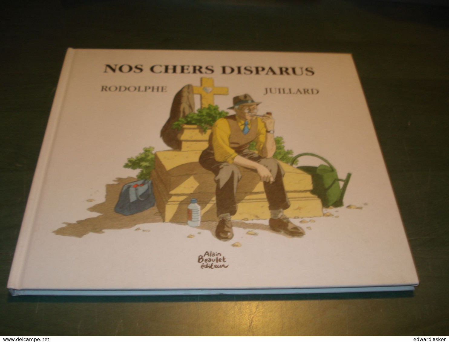 NOS CHERS DISPARUS /Rodolphe & JUILLARD - Alain Beaulet 2001 - Juillard