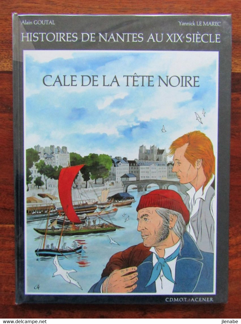 Histoires De Nantes Au 19éme " Calde La Tête Noire " Dédicacée Par Alain GOUTAL - Opdrachten