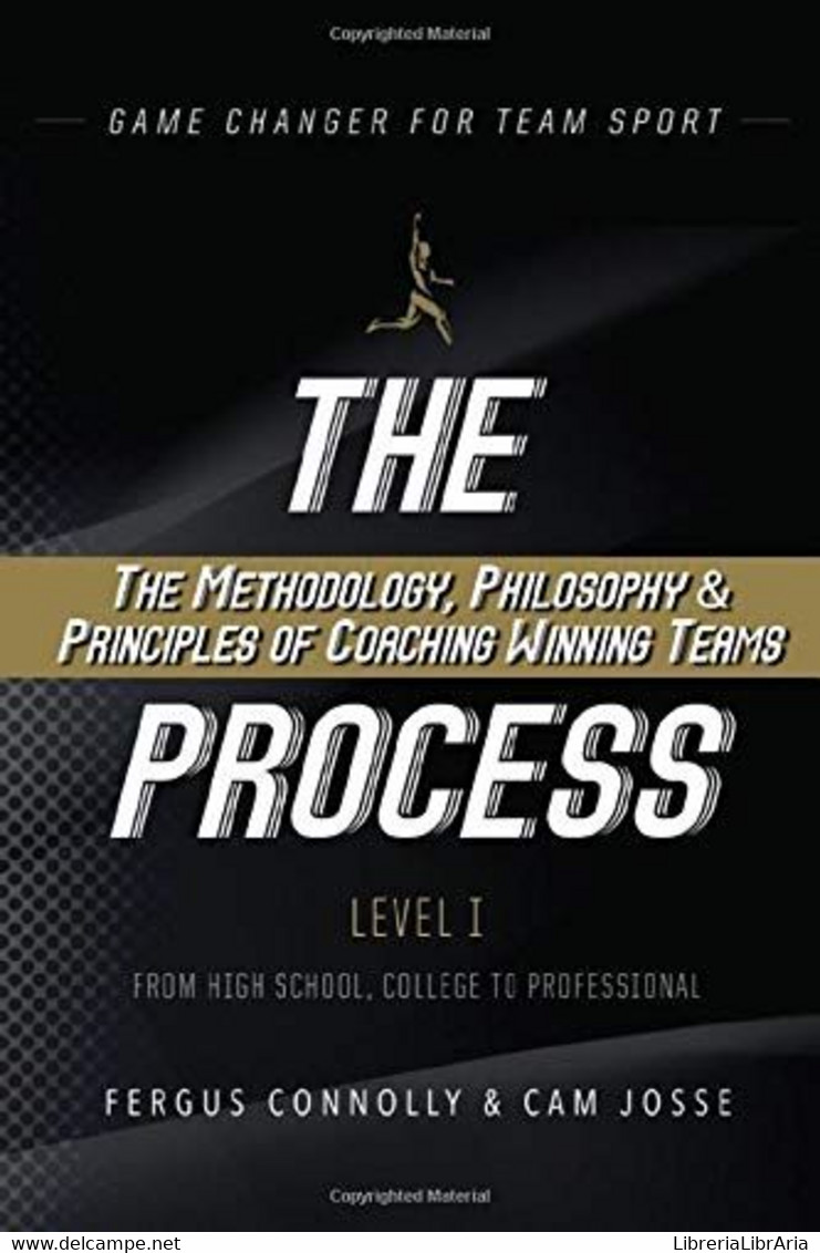 The Process The Methodology, Philosophy And Principles Of Coaching Winning Teams - Altri & Non Classificati