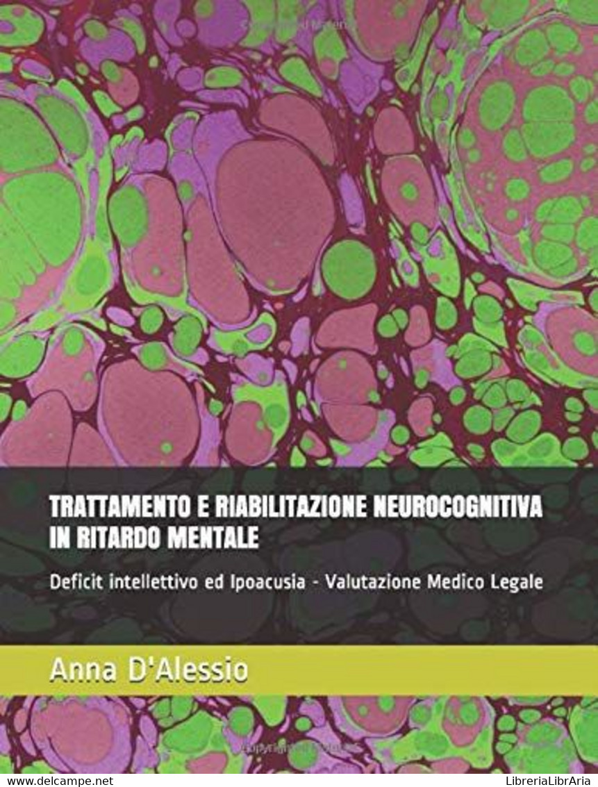 TRATTAMENTO E RIABILITAZIONE NEUROCOGNITIVA IN RITARDO MENTALE: Deficit Intellettivo Ed Ipoacusia - Valutazione Medico L - Médecine, Psychologie