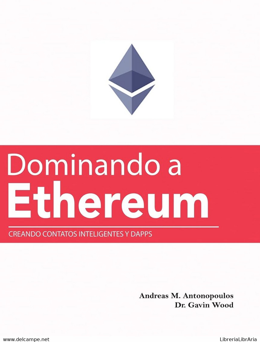 Dominando A Ethereum Creando Contatos Inteligentes Y DApps (Mastering Ethereum (Translated)) - Informatique