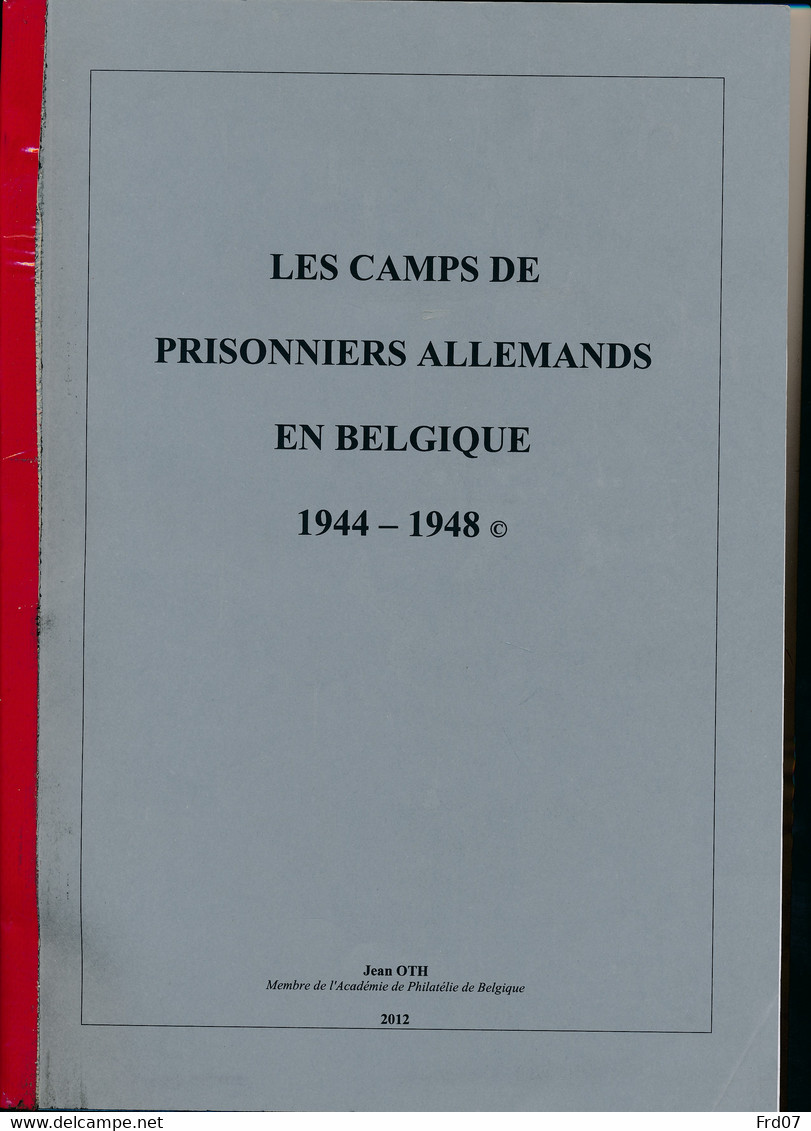 Les Camps De Prisonniers Allemand En Belgique 1944 – 1948 Par Jean Oth 2012. - 155 Pages A4 - Oorlog 40-45 (Brieven En Documenten)